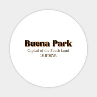 Buena Park Capital Of The Southland California Magnet